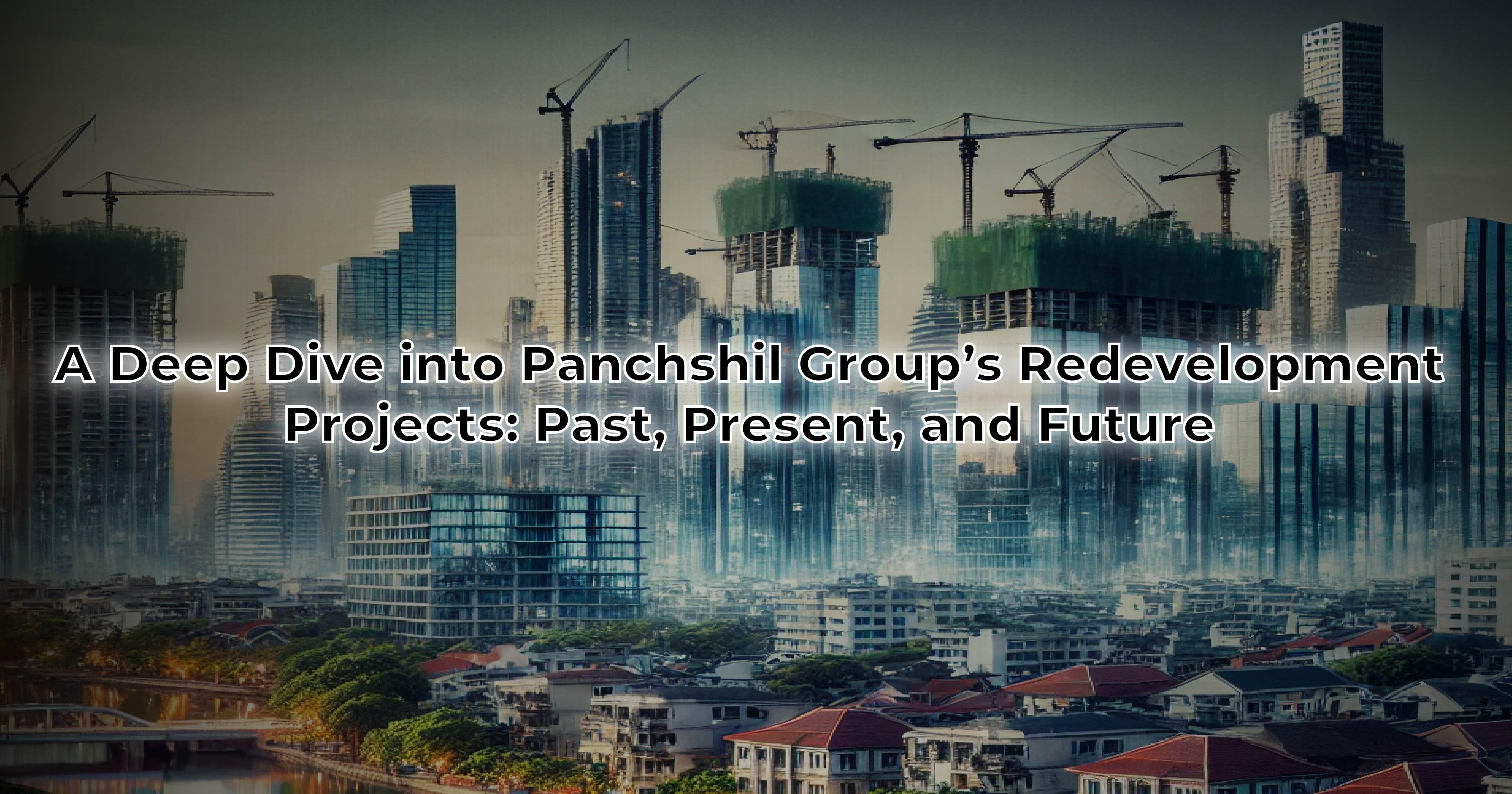 A Deep Dive into Panchshil Group’s Redevelopment Projects: Past, Present, and Future