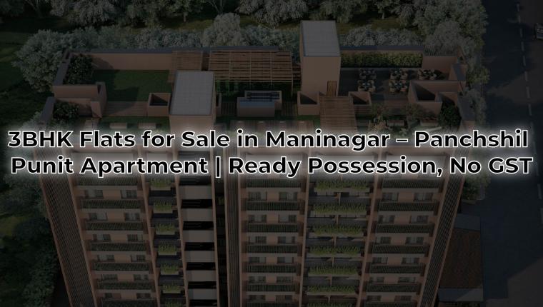 3BHK Flats for Sale in Maninagar – Panchshil Punit Apartment | Ready Possession, No GST