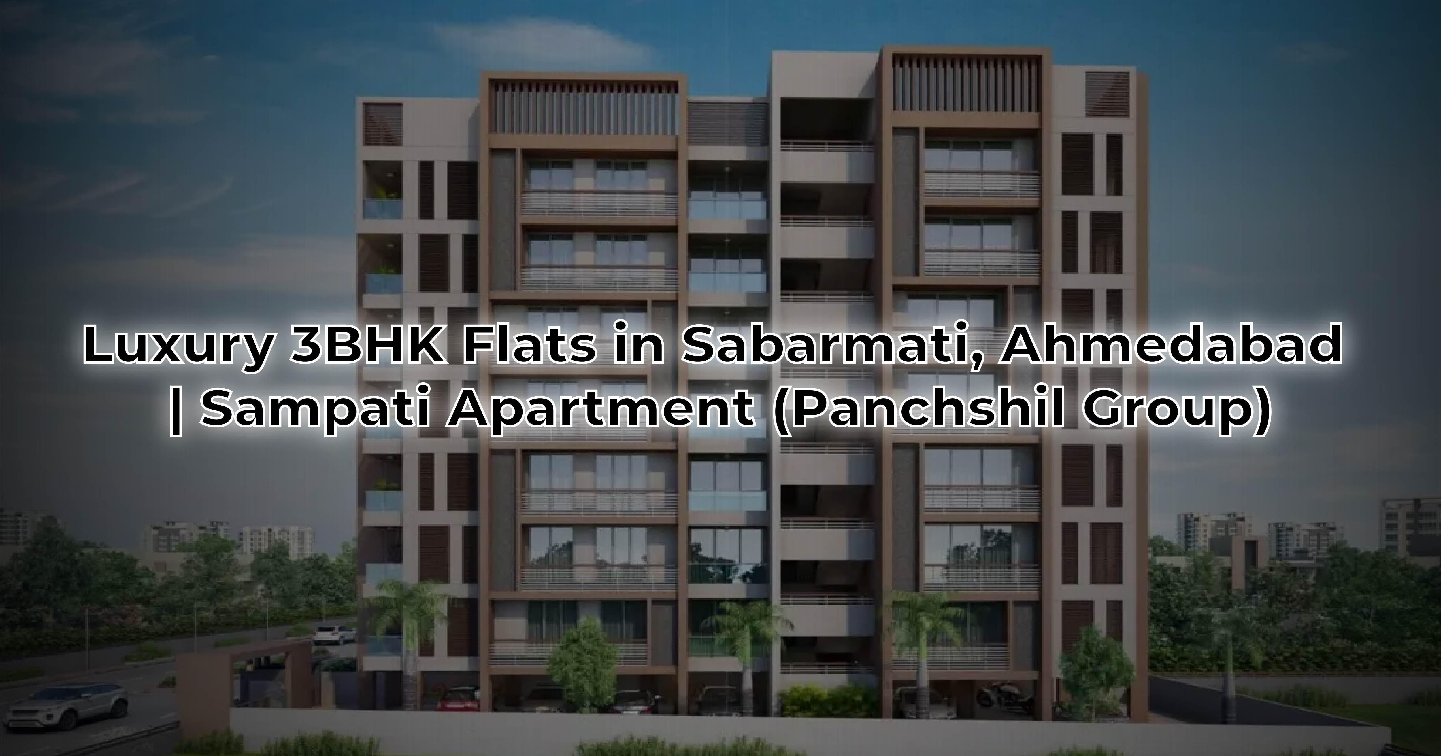 Luxury 3BHK Flats in Sabarmati, Ahmedabad | Sampati Apartment (Panchshil Group)